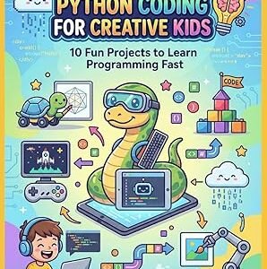 Python Coding for Creative Kids: 10 Fun Projects to Learn Programming Fast A Step-by-Step Guide with Turtle Graphics, Games, and Practical Projects for Young Coders (STEM Projects for Young Creators)